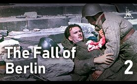 The Fall of Berlin, Part Two | WAR MOVIE | FULL MOVIE